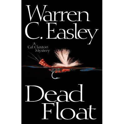 Dead Float - (Cal Claxton Oregon Mysteries) by  Warren C Easley (Paperback)