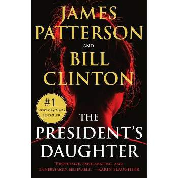 The President's Daughter - by James Patterson & Bill Clinton (Paperback)