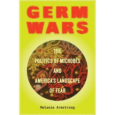 Germ Wars, 2 - (Critical Environments: Nature, Science, and Politics) by  Melanie Armstrong (Paperback)