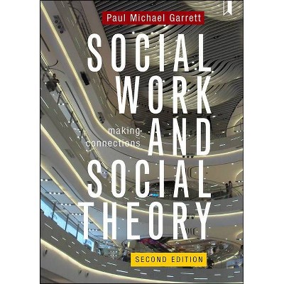 Social Work and Social Theory - 2nd Edition by  Paul Michael Garrett (Paperback)