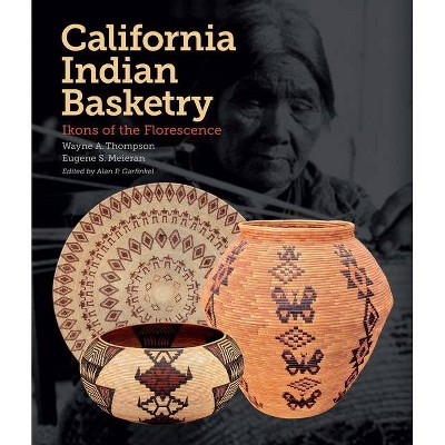  California Indian Basketry - by  Wayne A Thompson (Hardcover) 