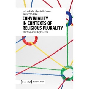 Conviviality in Contexts of Religious Plurality - (Religion in Bewegung Religion in Motion) by  Andrea Bieler & Claudia Hoffmann & Lisa Ketges - 1 of 1
