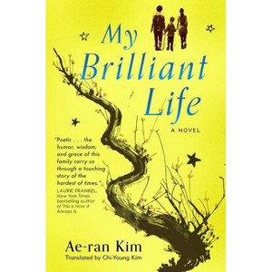 My Brilliant Life - by  Ae-Ran Kim (Paperback) - 1 of 1