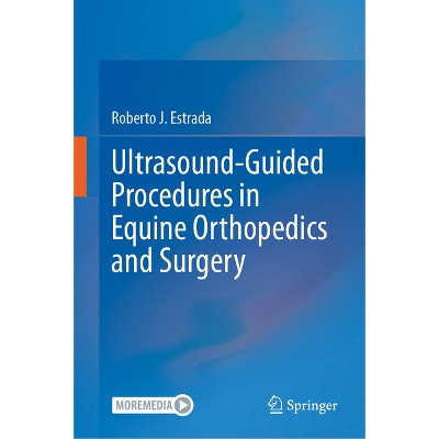 Ultrasound-Guided Procedures in Equine Orthopedics and Surgery - by  Roberto J Estrada (Hardcover)