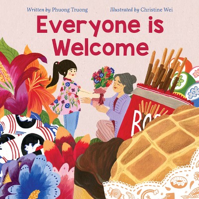 Everyone Is Welcome - by  Phuong Truong (Hardcover)