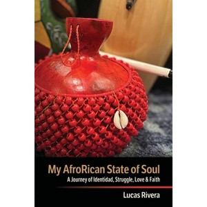 My AfroRican State of Soul - by  Lucas Rivera (Paperback) - 1 of 1