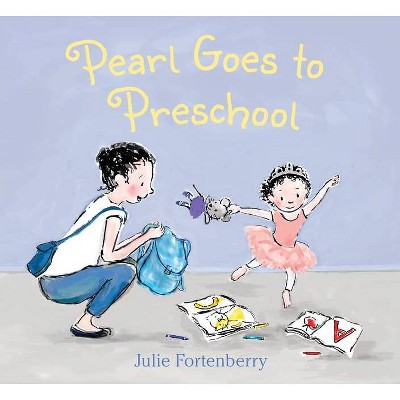 Pearl Goes to Preschool - by  Julie Fortenberry (Hardcover)