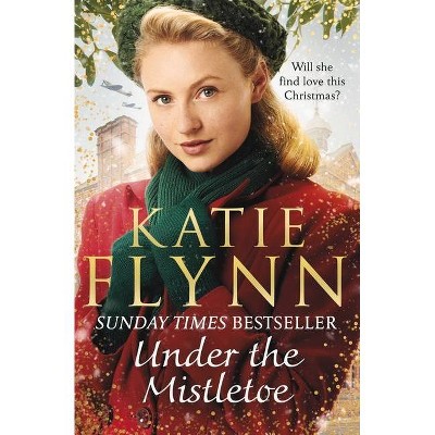 Under the Mistletoe - by  Katie Flynn (Hardcover)