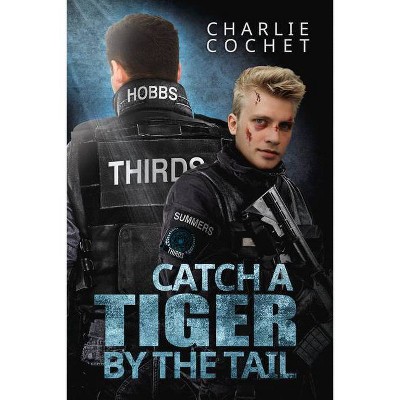 Catch a Tiger by the Tail, 6 - (Thirds) by  Charlie Cochet (Paperback)