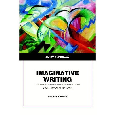 Imaginative Writing - 4th Edition by  Janet Burroway (Paperback)