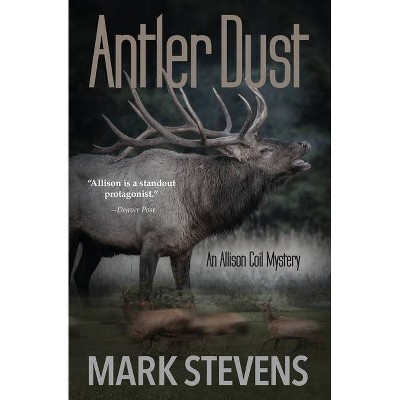 Antler Dust - by  Mark Stevens (Paperback)