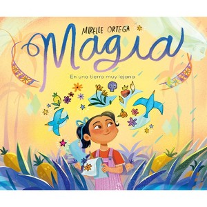 Magia. En Una Tierra Muy Lejana / Magic. Once Upon a Faraway Land - by  Mirelle Ortega (Hardcover) - 1 of 1