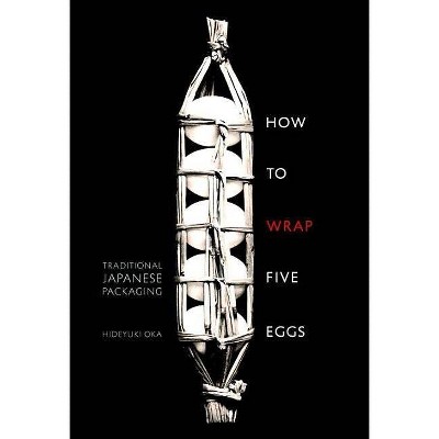 How to Wrap Five Eggs - by  Hideyuki Oka (Paperback)