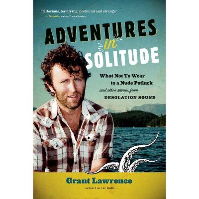 Adventures in Solitude - by  Grant Lawrence (Paperback)