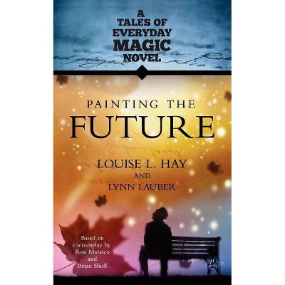 Painting the Future - Abridged by  Louise L Hay & Lynn Lauber (Paperback)