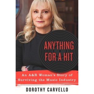 Anything for a Hit - by  Dorothy Carvello (Paperback) - 1 of 1