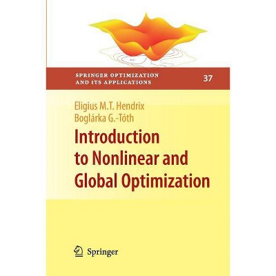 Introduction to Nonlinear and Global Optimization - (Springer Optimization and Its Applications) by  Eligius M T Hendrix & Boglárka G -Tóth