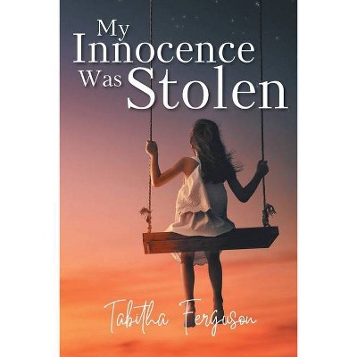 My Innocence Was Stolen - by  Tabitha Ferguson (Paperback)