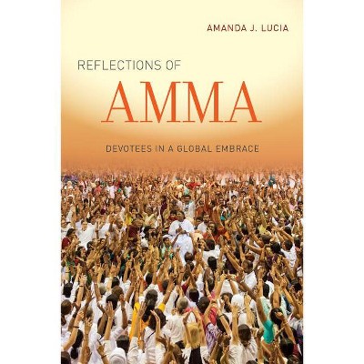 Reflections of Amma - by  Amanda J Lucia (Paperback)