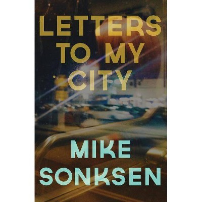 Letters to My City - by  Mike Sonksen (Paperback)