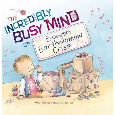 The Incredibly Busy Mind of Bowen Bartholomew Crisp - by  Paul Russell (Hardcover)