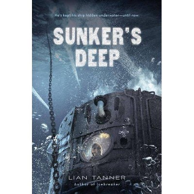 Sunker's Deep - (Icebreaker Trilogy) by  Lian Tanner (Hardcover)