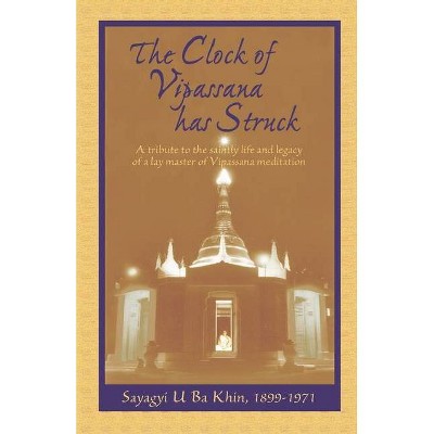 The Clock of Vipassana Has Struck - by  S N Goenka & Sayagyi U Ba Khin (Paperback)