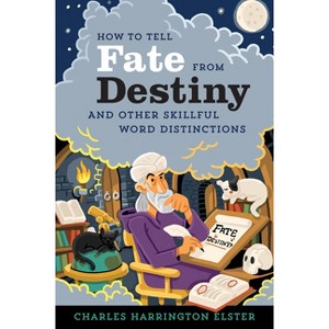 How to Tell Fate from Destiny - by  Charles Harrington Elster (Paperback) - 1 of 1