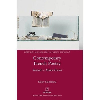 Contemporary French Poetry - (Research Monographs in French Studies) by  Daisy Sainsbury (Hardcover)
