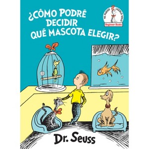 ¿Cómo Podré Decidir Qué Mascota Elegir? (What Pet Should I Get? Spanish Edition) - (Beginner Books) by  Dr Seuss (Hardcover) - 1 of 1