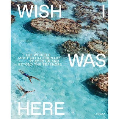 Wish I Was Here - by  Sebastiaan Bedaux (Hardcover)