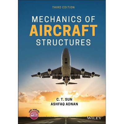 Mechanics of Aircraft Structures - 3rd Edition by  C T Sun & Ashfaq Adnan (Hardcover)