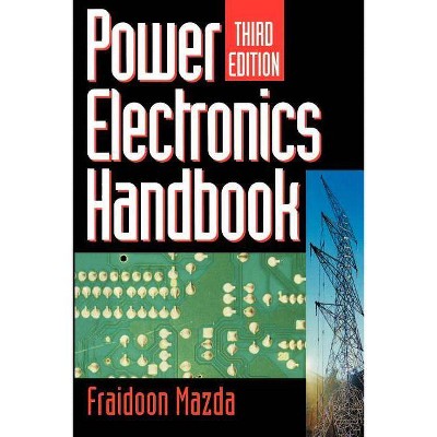 Power Electronics Handbook - (Engineering) 3rd Edition by  Fraidoon Mazda (Paperback)