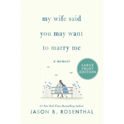 My Wife Said You May Want to Marry Me - Large Print by  Jason B Rosenthal (Paperback)