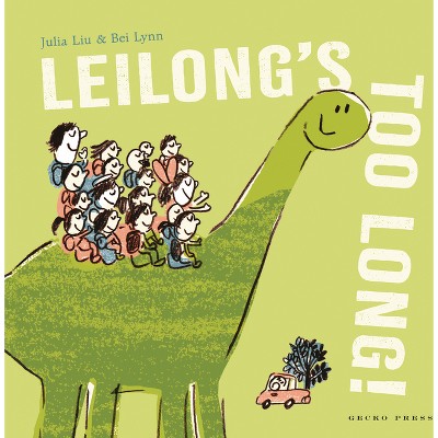 Leilong's Too Long! - by  Julia Liu (Hardcover)