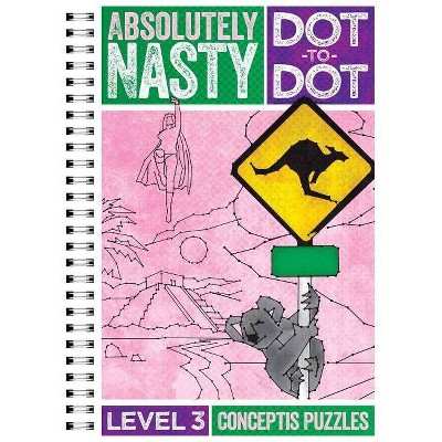 Absolutely Nasty(r) Dot-To-Dot Level 3 - by  Conceptis Puzzles (Paperback)