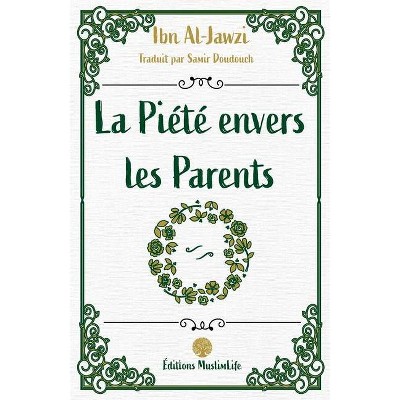 La Piété envers les Parents - by  Al-Jawzi Ibn (Paperback)