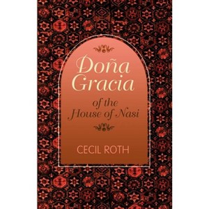 Dona Gracia of the House of Nasi - by  Cecil Roth (Paperback) - 1 of 1