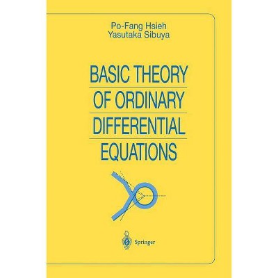 Basic Theory of Ordinary Differential Equations - (Universitext) by  Po-Fang Hsieh & Yasutaka Sibuya (Paperback)