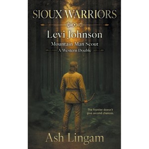 Sioux Warriors - (Levi Johnson Mountain Man Scout) by  Ash Lingam (Paperback) - 1 of 1