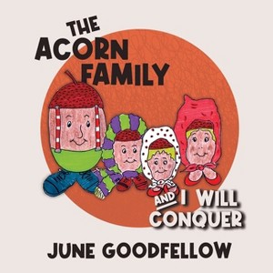 The Acorn Family and I Will Conquer - by  June Goodfellow (Paperback) - 1 of 1