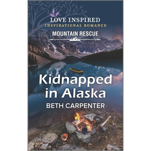 Kidnapped In Alaska - By Beth Carpenter (paperback) : Target