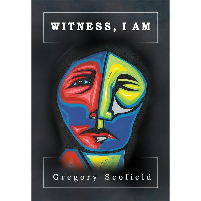 Witness, I Am - by  Gregory Scofield (Paperback)