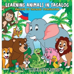 Learning Animals In Tagalog - (Tagalog Learners) by  Carlos Cabaneros (Hardcover) - 1 of 1