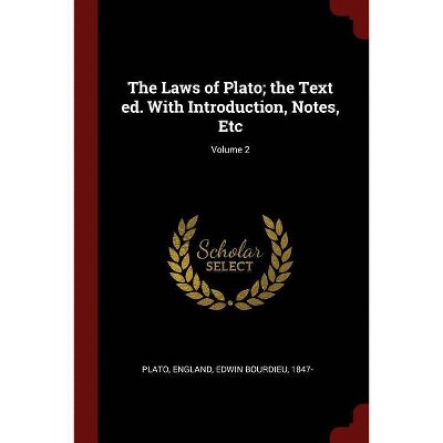 The Laws of Plato; the Text ed. With Introduction, Notes, Etc; Volume 2 - by  Plato & Edwin Bourdieu England (Paperback)