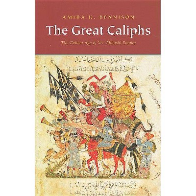 The Great Caliphs - by  Amira K Bennison (Paperback)