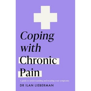 Coping with Chronic Pain (Headline Health Series) - by  Lieberman (Paperback) - 1 of 1