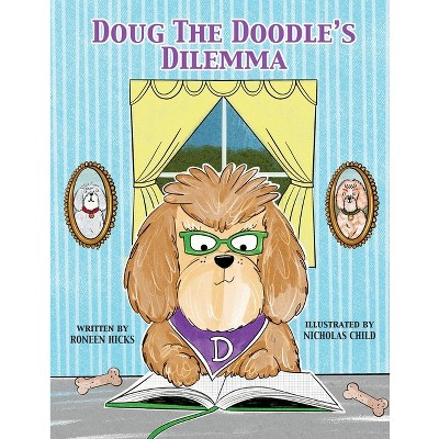 Doug the Doodle's Dilemma - by  Roneen Hicks (Paperback)