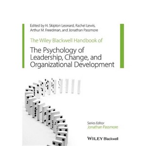 The Wiley-Blackwell Handbook of the Psychology of Leadership, Change, and Organizational Development - (Paperback) - 1 of 1