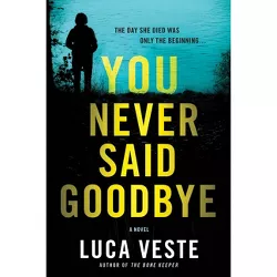 You Never Said Goodbye - by  Luca Veste (Paperback)